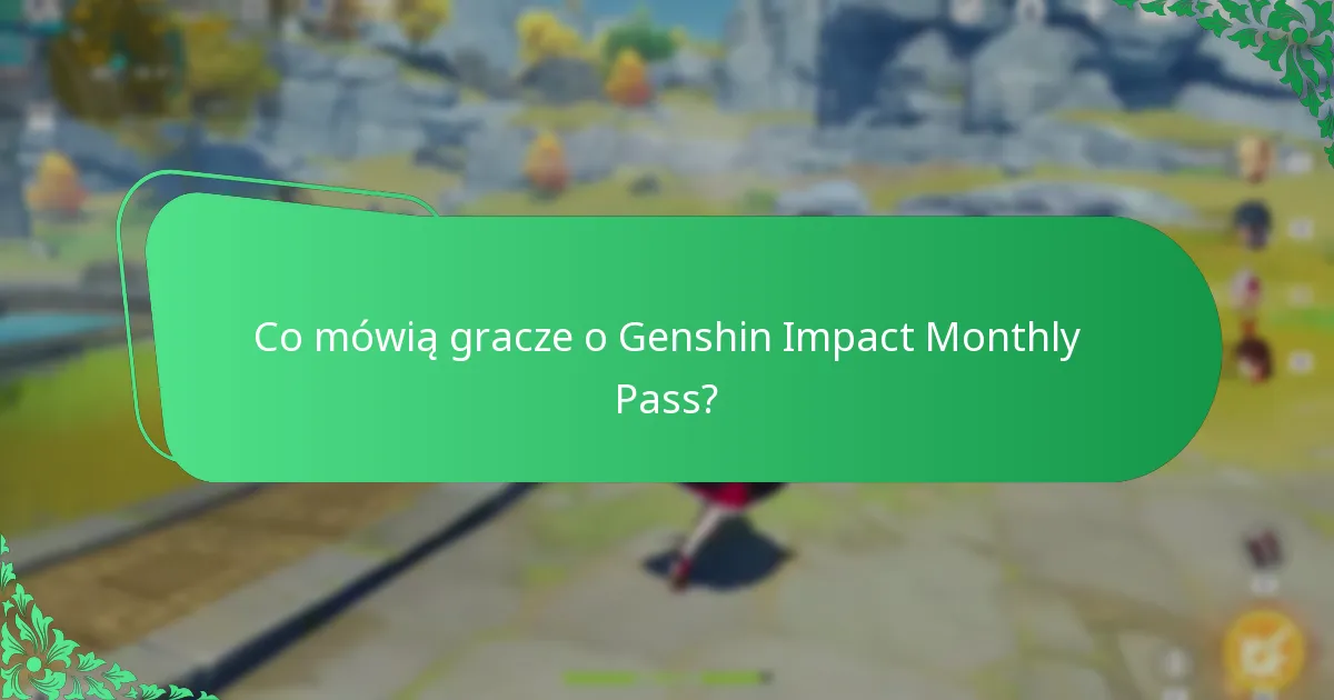 Co mówią gracze o Genshin Impact Monthly Pass?