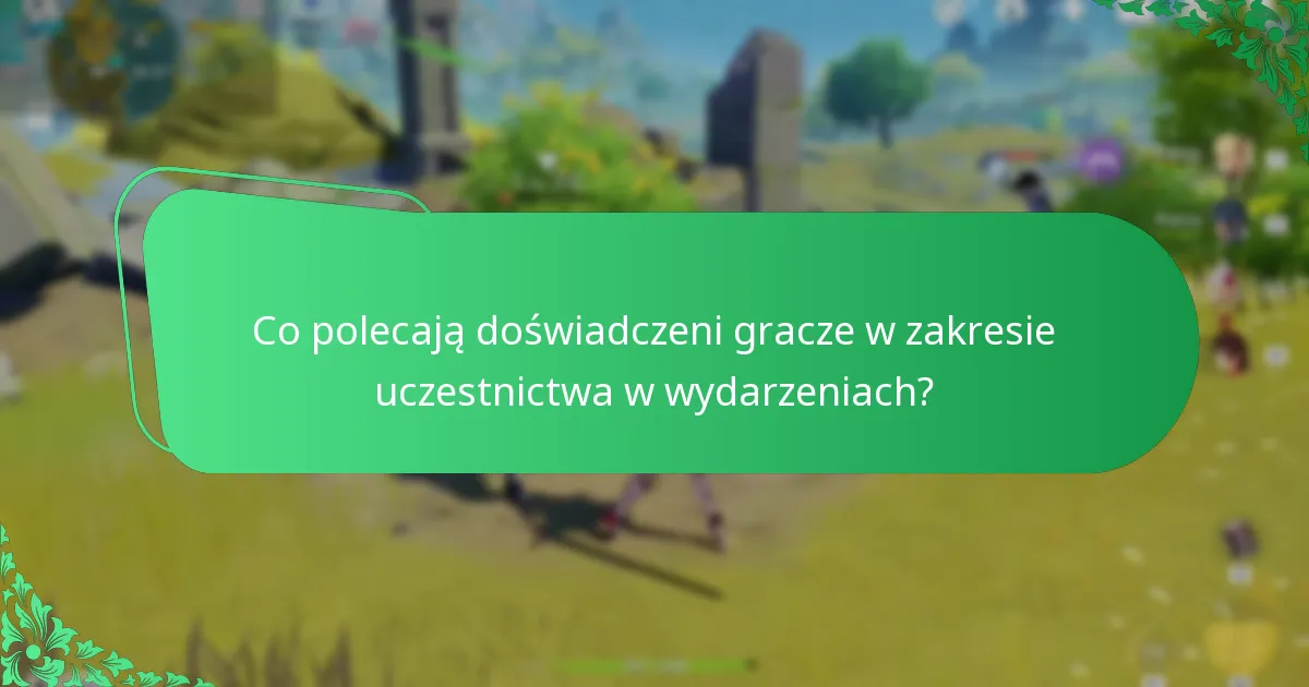 Jak gracze mogą skutecznie angażować się w wydarzenia Genshin Impact?