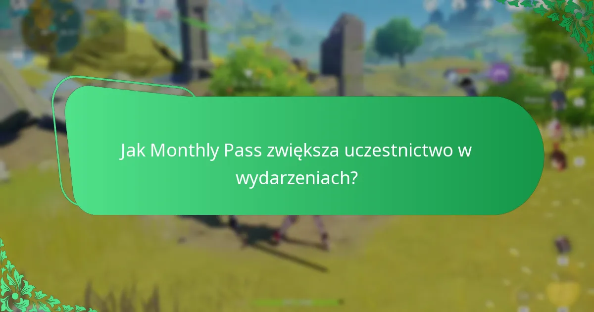 Jaki jest ogólny wpływ Monthly Pass na rozgrywkę?