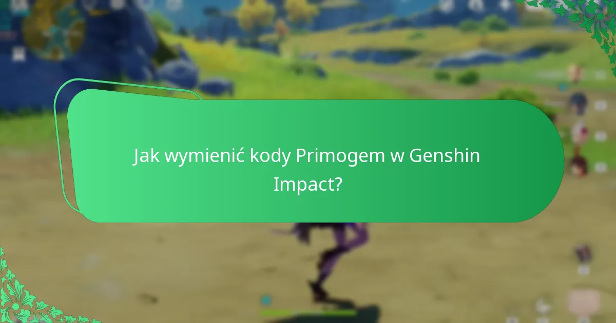 Jakie są najnowsze dostępne kody Primogem?