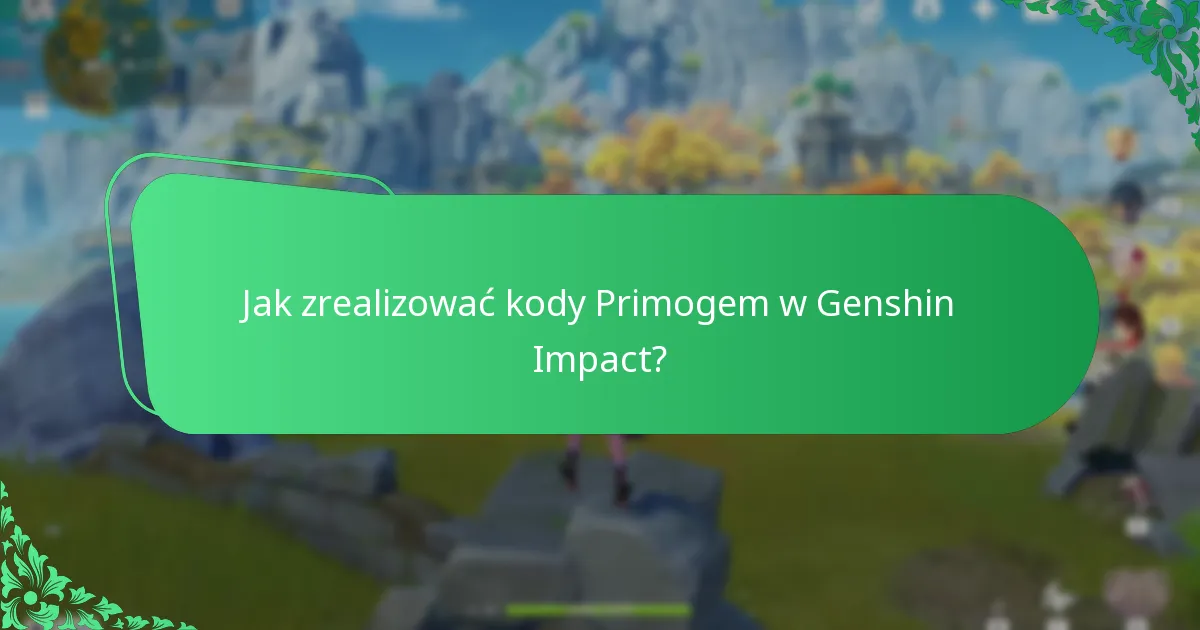 Gdzie znaleźć najnowsze kody Primogem w Genshin Impact?