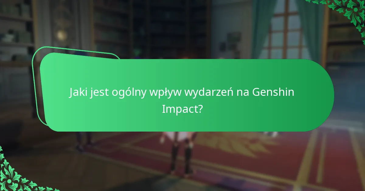 Jaki jest ogólny wpływ wydarzeń na Genshin Impact?