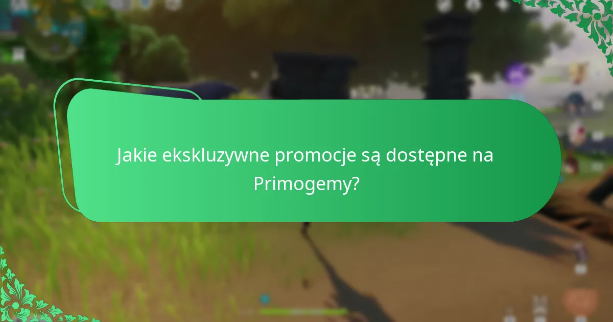 Jakie ekskluzywne promocje są dostępne na Primogemy?