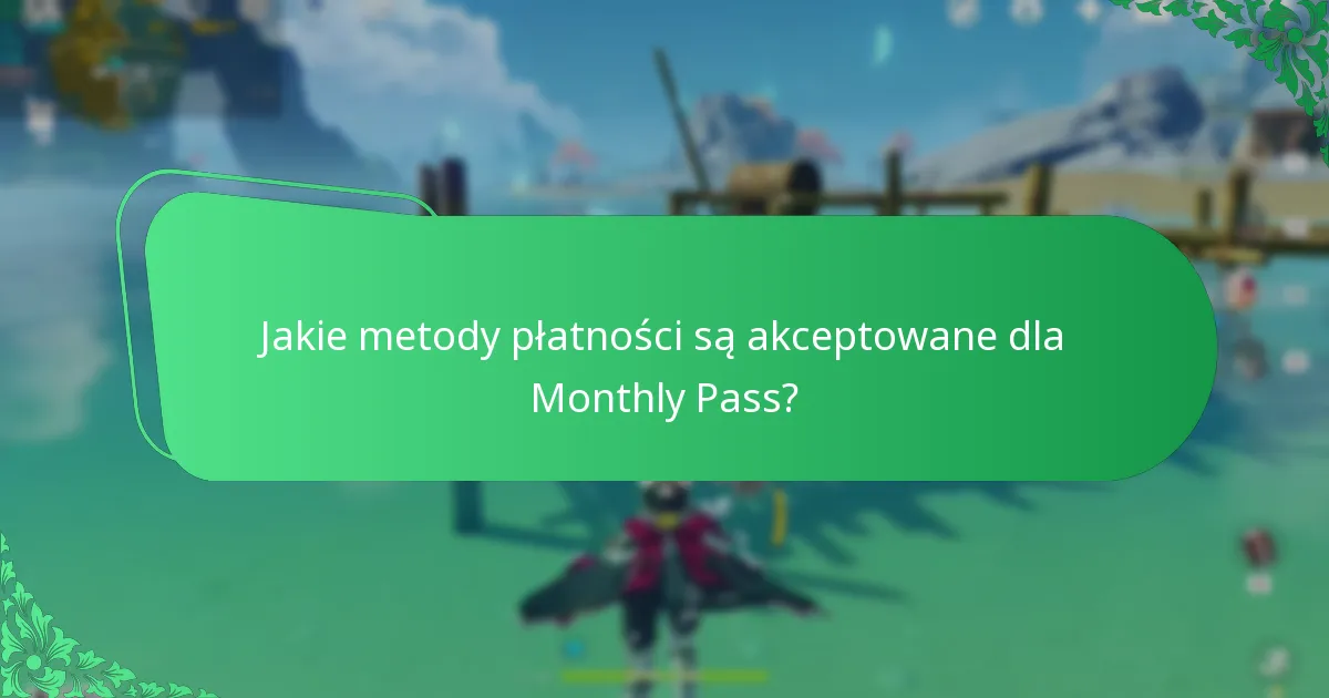 Jakie metody płatności są akceptowane dla Monthly Pass?
