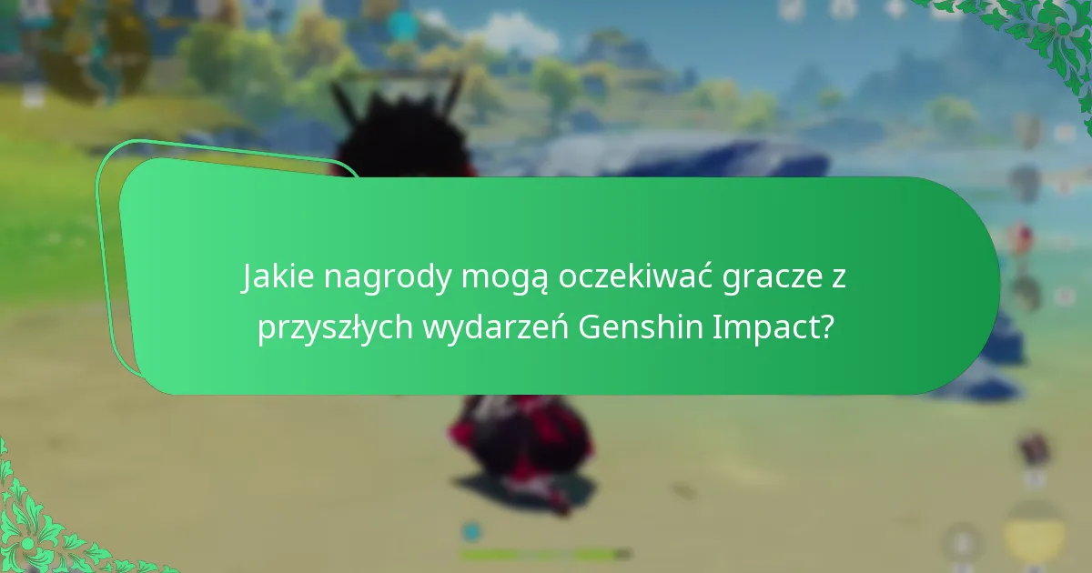 Jak gracze mogą maksymalizować swoje nagrody podczas wydarzeń Genshin Impact?