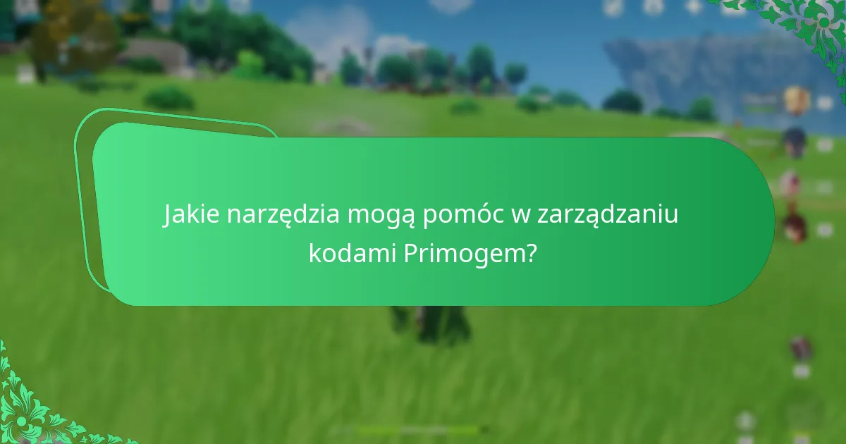 Jakie narzędzia mogą pomóc w zarządzaniu kodami Primogem?
