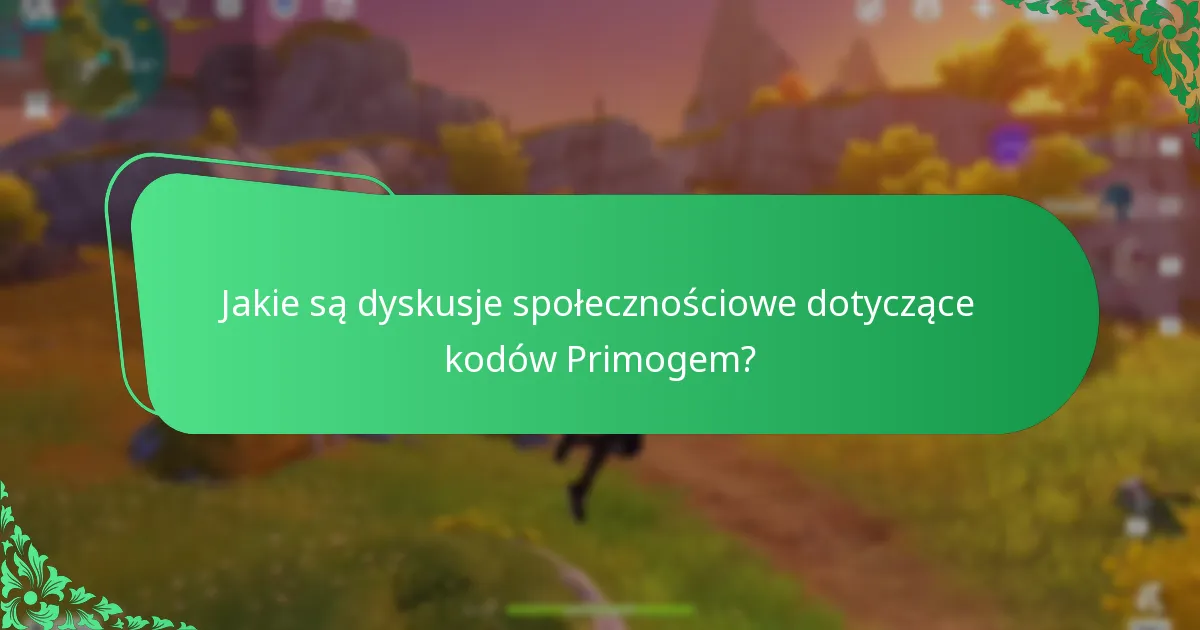 Jakie są dyskusje społecznościowe dotyczące kodów Primogem?