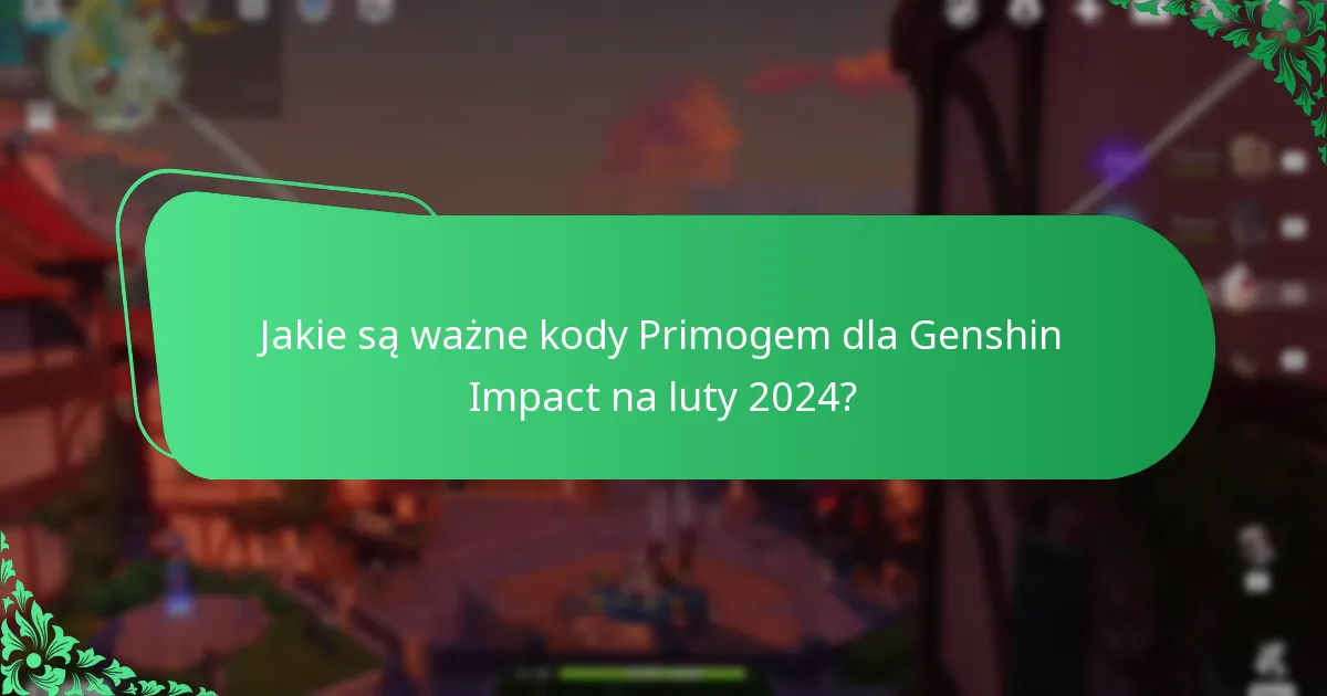Jakie są ważne kody Primogem dla Genshin Impact na marzec 2024?